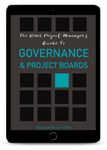 The Rebel Project Manager's Guide to Governance & Project Boards